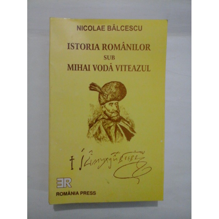 ISTORIA ROMANILOR SUB MIHAI VODA VITEAZUL - NICOLAE BALCESCU